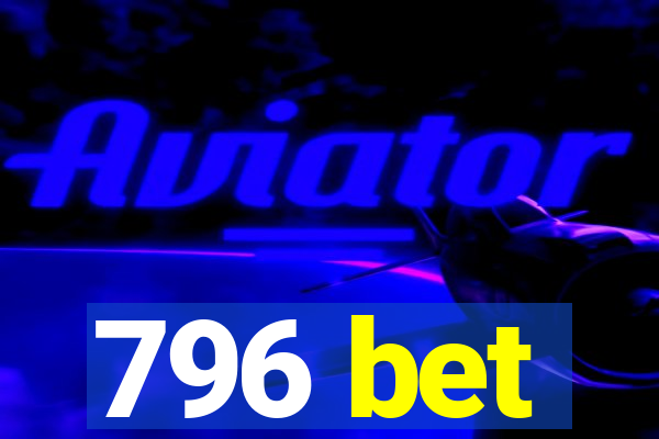 796 bet